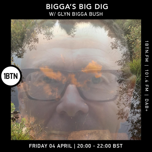 Bigga's Big Dig w/ Glyn 'Bigga' Bush - 04.04.25