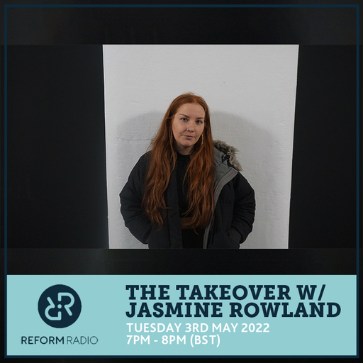 The Takeover w/ Jasmine Rowland 3rd May 2022