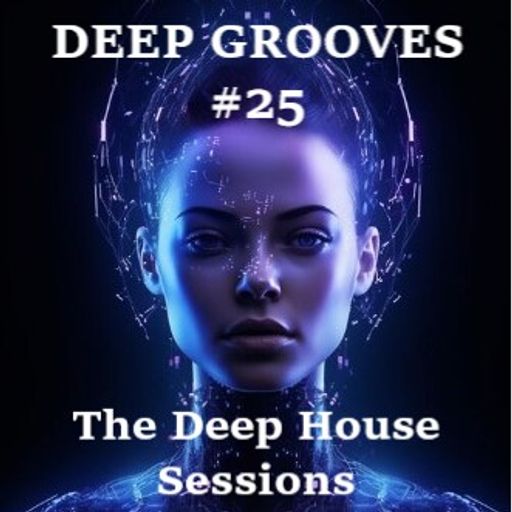 Deep Grooves #25 - The Deep House Session