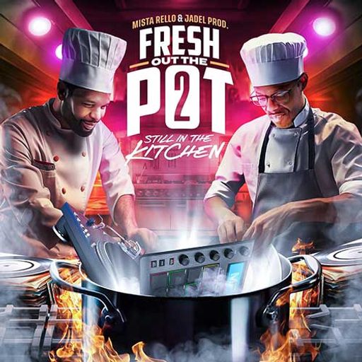 Mista Rello: Fresh Out The Pot 2 (Still in the Kitchen) [Full Mixtape Link In Description]