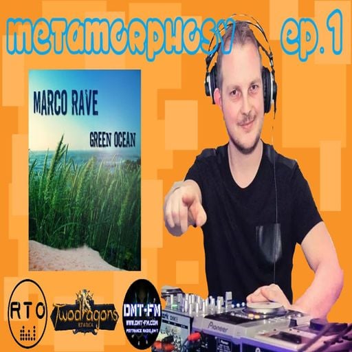 METAMORPHOSY 1 GREEN OCEAN Marco Rave Radio TwoDragons 16.1.2025