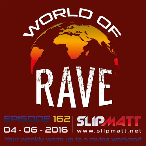 Slipmatt - World Of Rave #162