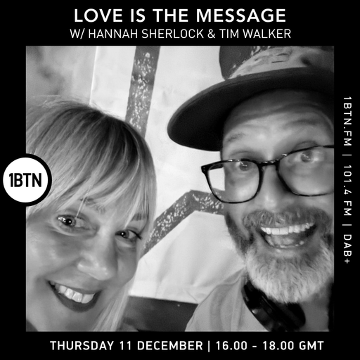 Love Is The Message w/ Hannah Sherlock & Tim Walker - 11.12.25