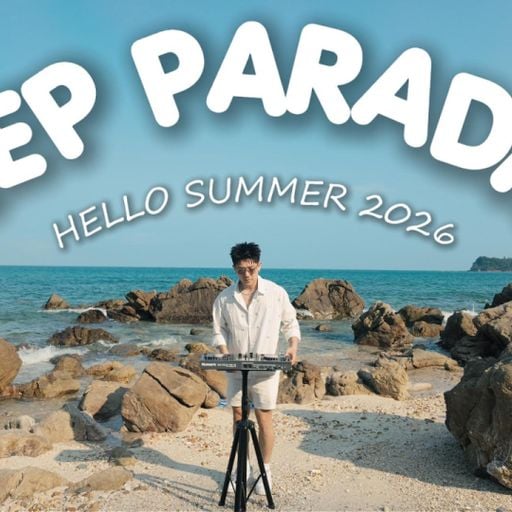 DEEP CÙNG PHIÊU #2 | LOVE PARADISE - HELLO SUMMER 2026 ( NGHE FULL VÀO LINK BÊN DƯỚI )
