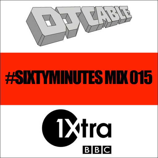 BBC 1Xtra #SixtyMinutes Mix 015