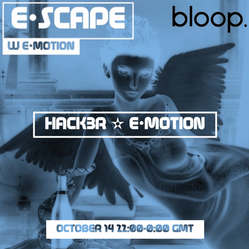e•scape w e•motion + Hack3r - 14.10.22
