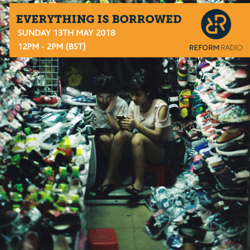Everything Is Borrowed 13th May 2018