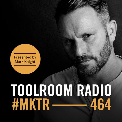 Toolroom Radio EP464 - Presented by Mark Knight