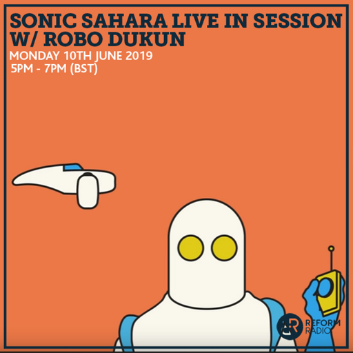 Sonic Sahara Live In Session w/ Robo Dukun 10th June 2019