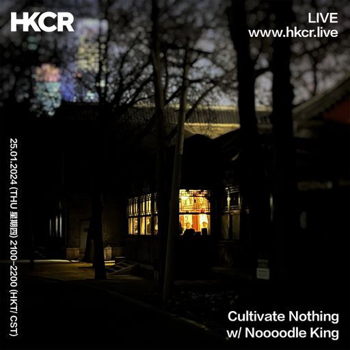 Cultivate Nothing w/ Noooodle King - 25/01/2024