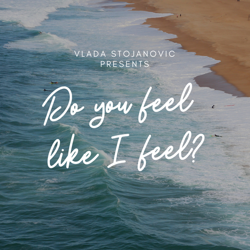 Do You Feel Like I Feel?