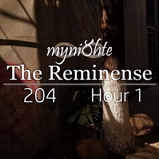 The Reminense 204 - Hour 1
