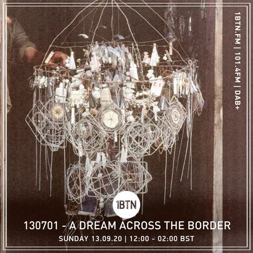130701 - A Dream Across The Border - 13.09.2020