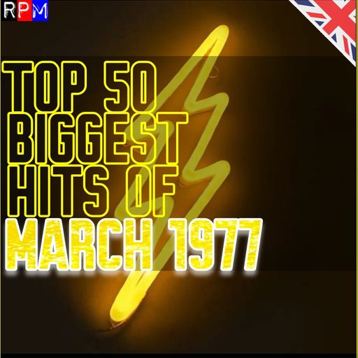 TOP 50 BIGGEST HITS OF MARCH 1977 *SELECT EARLY ACCESS*