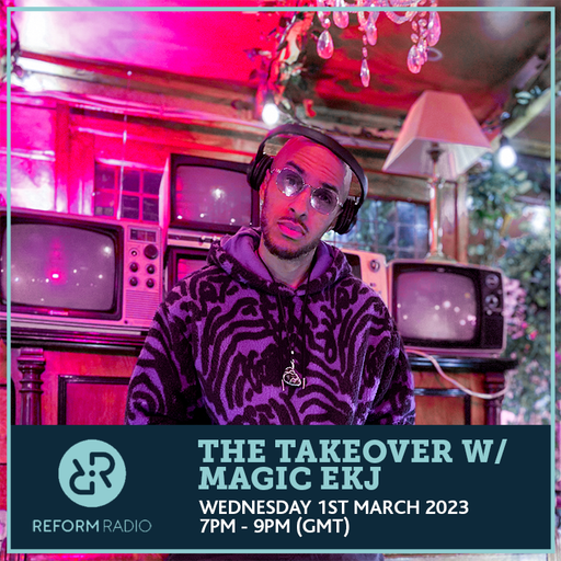 The Takeover w/ Magic EKJ 1st March 2023