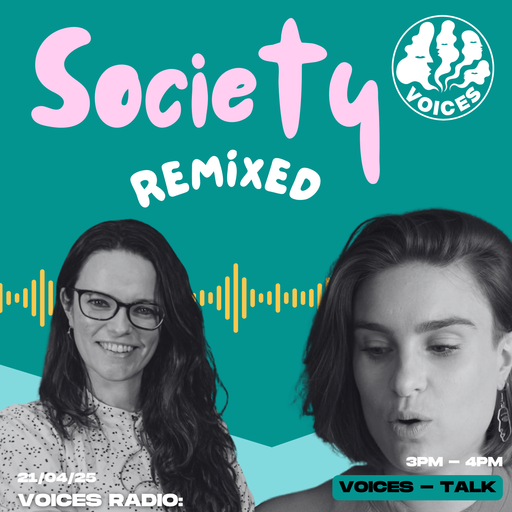 SOCIETY REMIXED 21/04/25 - [Voices Radio]