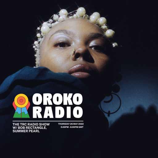 Bobrectangle  - The TRC Radio Show w/ Summer Pearl - 26th May 2022