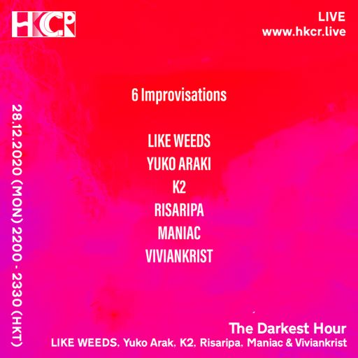 The Darkest Hour: LIKE WEEDS, Yuko Araki, K2, Risaripa, Maniac & Viviankrist - 28/12/2020