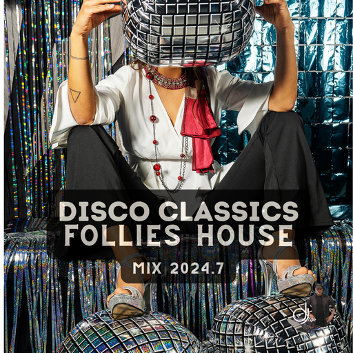 Disco Classics Follies House Mix 2024.7
