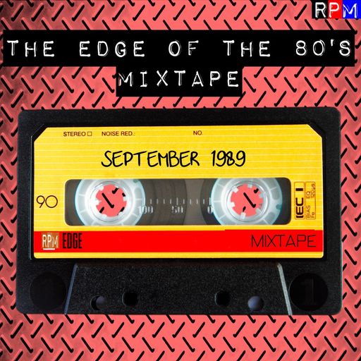 THE EDGE OF THE 80'S MIXTAPE : SEPTEMBER 1989 *SELECT EARLY ACCESS*