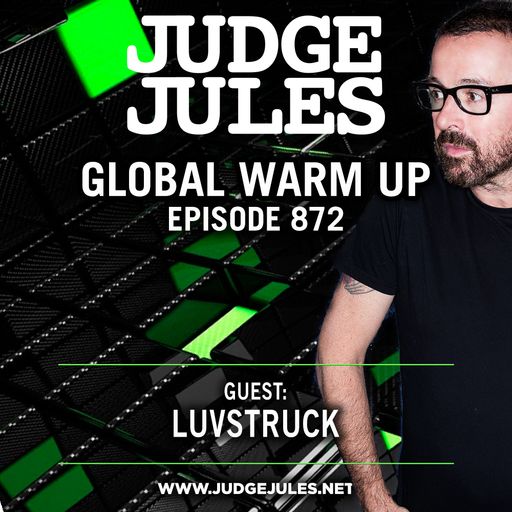 JUDGE JULES PRESENTS THE GLOBAL WARM UP EPISODE 872