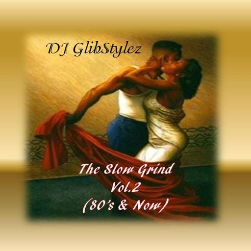 DJ GlibStylez - The Slow Grind Vol.2 (80's & Now)