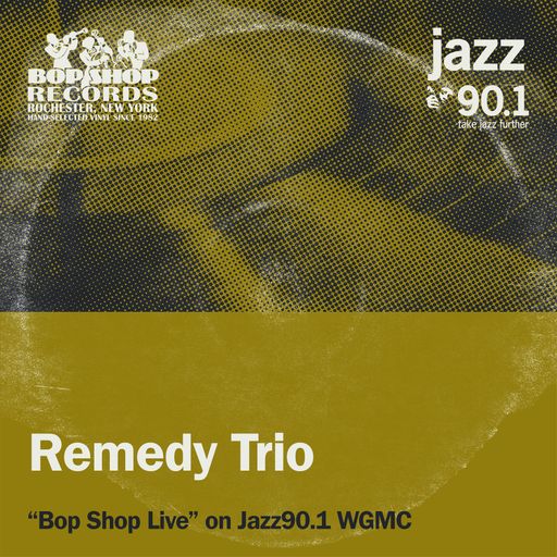 Remedy Trio: Bop Shop Live!