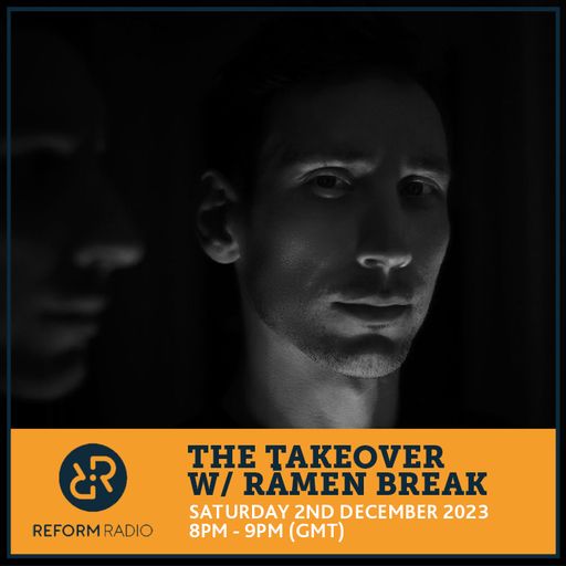 The Takeover w/ Rāmen Break 2nd December 2023