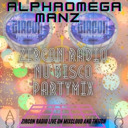 AlphaOmega Manz Zircon Radio Nu Disco Party Mix