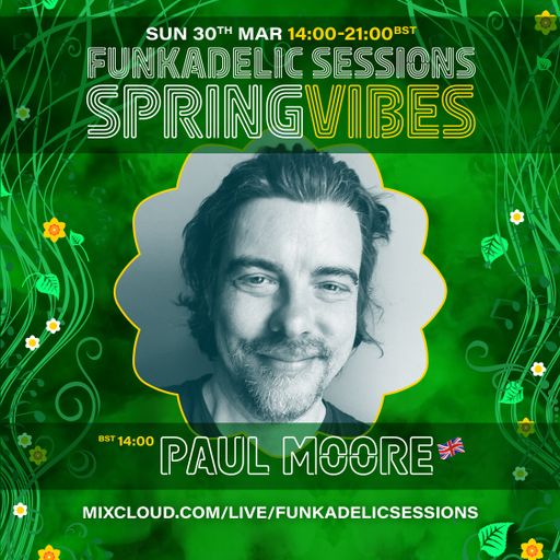 Paul Moore - Funkadelic Sessions - SPRING VIBES - 30-MAR-2025