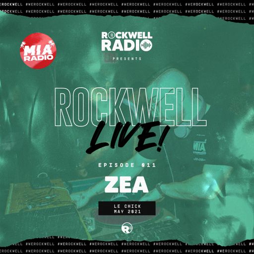ROCKWELL LIVE! - DJ ZEA @ LE CHICK - MAY 2021 (ROCKWELL RADIO 011)