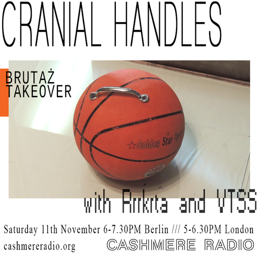 Cranial Handles #15 Brutaż Takeover w/ Rrrkrta and VTSS 11.11.2017