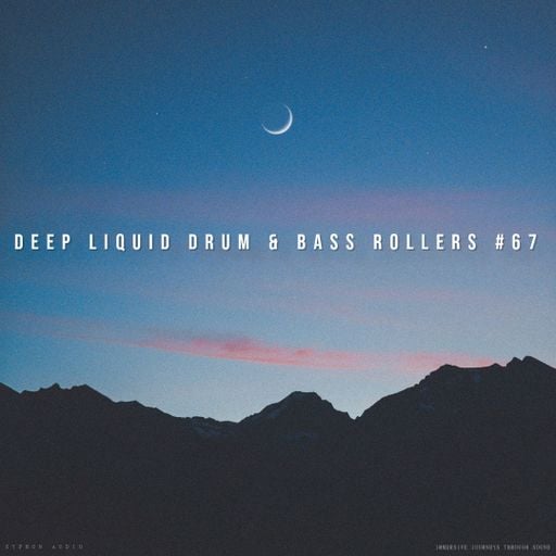 Deep Liquid Drum & Bass Rollers #67