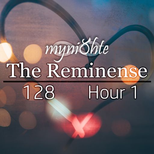 The Reminense 128 - Hour 1