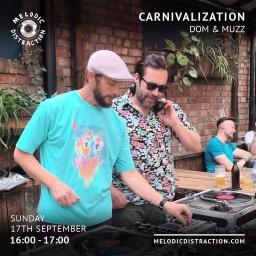 Carnivalization with Dom & Muzz (Sep '23)