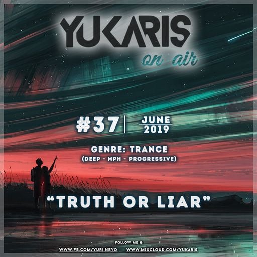 Yukaris On Air #37 [OUT NOW] - Yukaris - Truth Or Liar