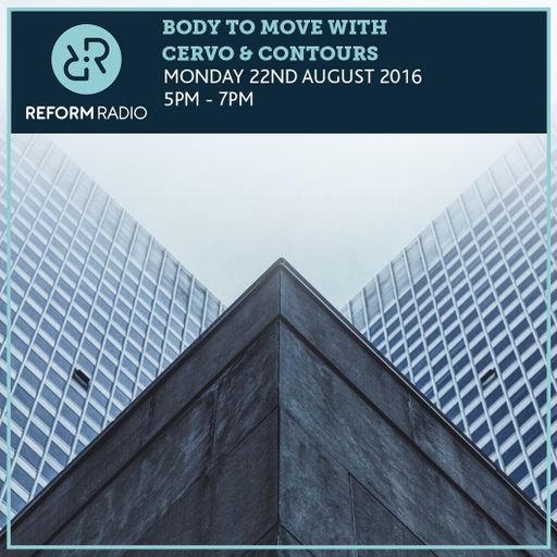 Body To Move with Cervo & Contours 22nd August 2016