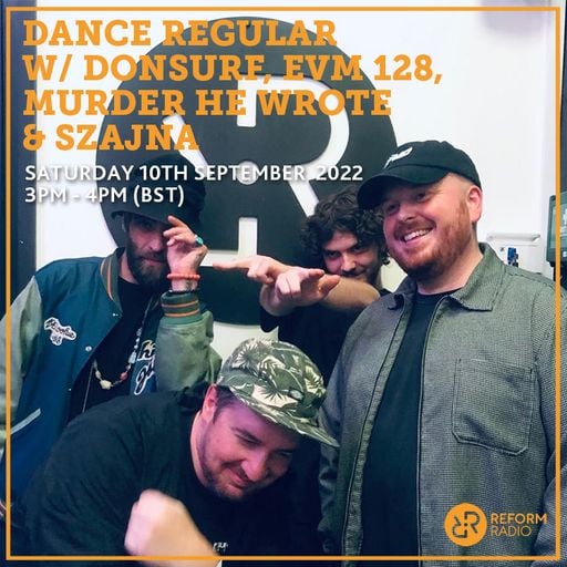 Dance Regular w/ Donsurf, EVM 128, Murder He Wrote & Szajna 10th September 2022