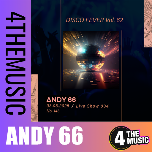 Andy 66 on 4TheMusic -  Show 034 - 03/05/2025 - Disco Fever Vol. 62