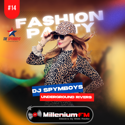 THE SPYMBOYS On Millenium FM - Electro Dj Web Radio [ UNDERGROUND RIVERS #14] FASHION PARTY