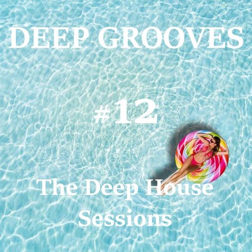 Deep Grooves #12 - The Deep House Sessions - Summer Edition