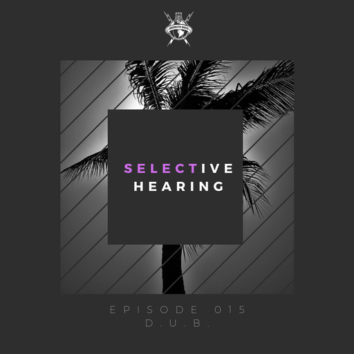 Selective Hearing Episode 015 - D.U.B.