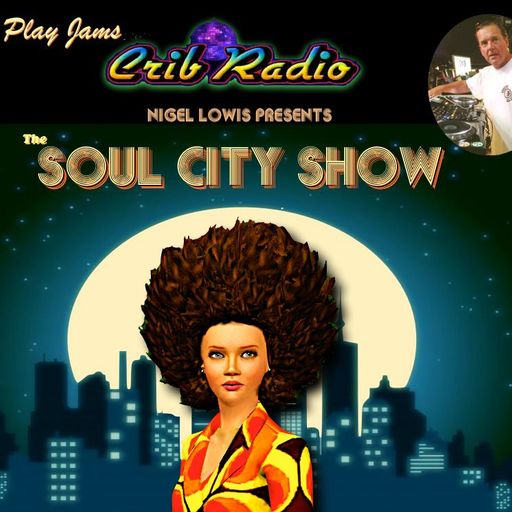 NIGEL LOWIS - THE SOUL CITY SHOW on CRIB RADIO - May 19, 2018