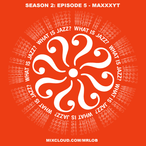 What Is Jazz? with MaxxxyT (Season 2: Episode 5)