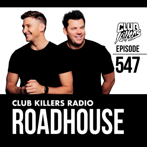 Club Killers Radio #547 - RoadHouse