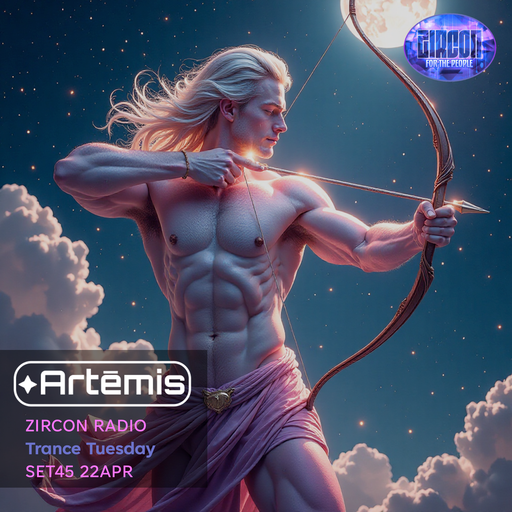 Artēmis on Zircon Radio - Trance Tuesday - SET46 22APR
