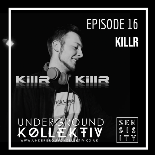 Sensisity - SENSISITY PRESENTS: Episode 16 / KillR (UDGK: 27/07/2022)