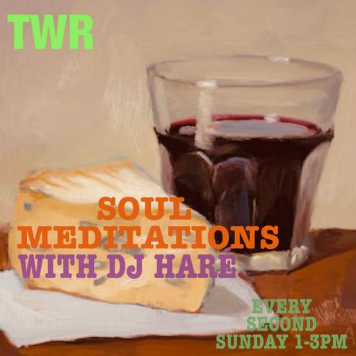 SOUL MEDITATIONS from DJ HARÉ soul jazz reggae june 26 for TWR radio