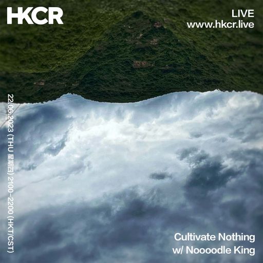 Cultivate Nothing with Noooodle King - 22/06/2023