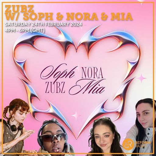 Zubz w/ Soph & Nora & Mia 23rd March 2024